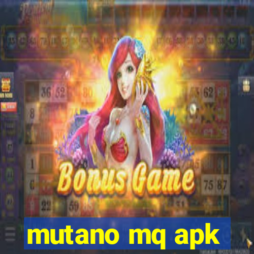 mutano mq apk